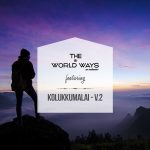 The Kolukkumalai Ways V.2 - A Kolukkumalai Travelogue by The World Ways